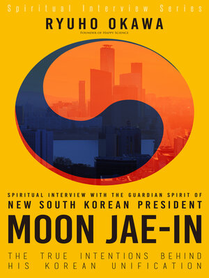 cover image of Spiritual Interview with the Guardian Spirit of New South Korean President Moon Jae-In